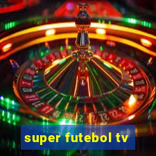 super futebol tv